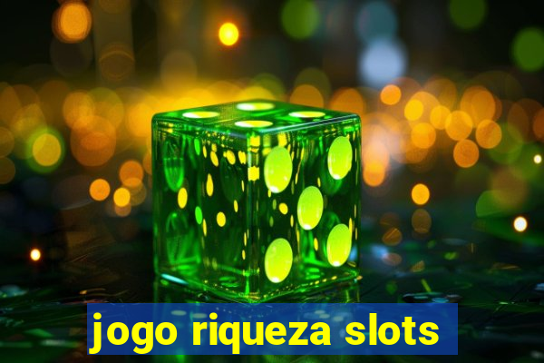 jogo riqueza slots